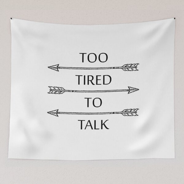 Item preview, Too Tired To Talk designed and sold by amyskhaleesi.