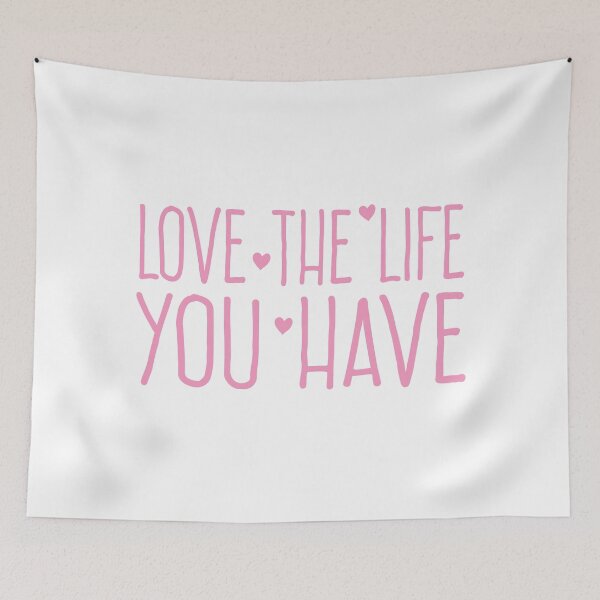 Item preview, LOVE THE LIFE YOU HAVE designed and sold by jazzydevil.