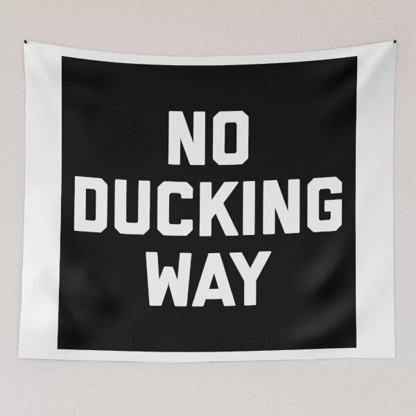 Item preview, NO DUCKING WAY designed and sold by hellomalcolm.