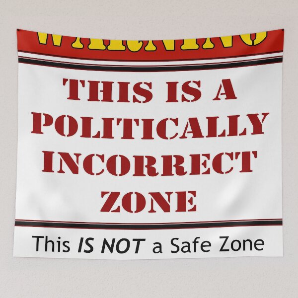 Item preview, Politically Incorrect Zone designed and sold by Buckwhite.