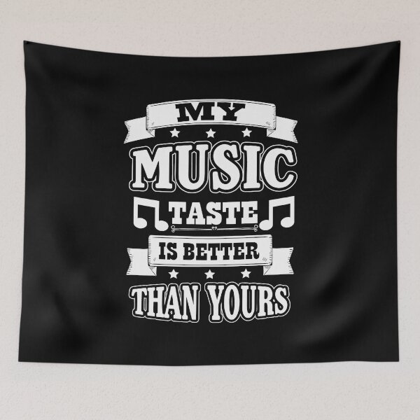 Item preview, My music taste is better than yours designed and sold by nektarinchen.