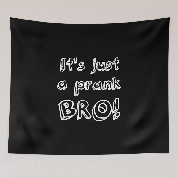 Item preview, It's just a prank bro! designed and sold by ChrisButler.