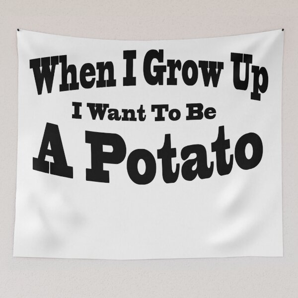 Item preview, I Want To Be A Potato designed and sold by TimBaW.