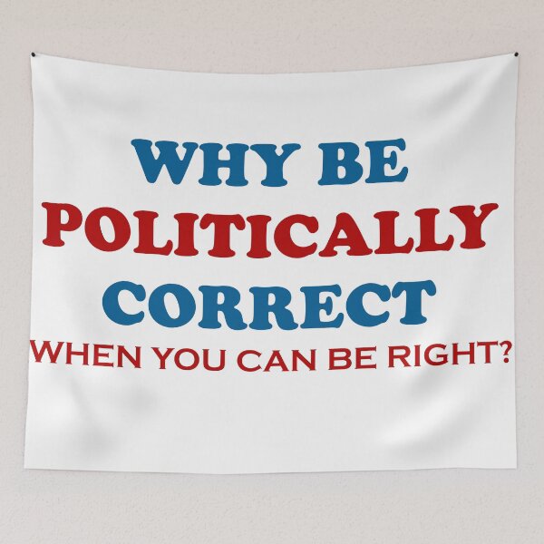 Item preview, WHY BE  POLITICALLY CORRECT? designed and sold by CalliopeSt.