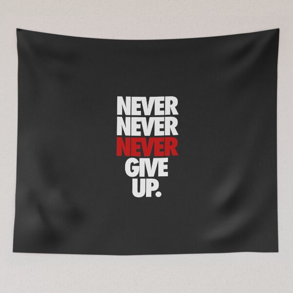 Item preview, NEVER NEVER NEVER GIVE UP. - Alternate designed and sold by cpinteractive.