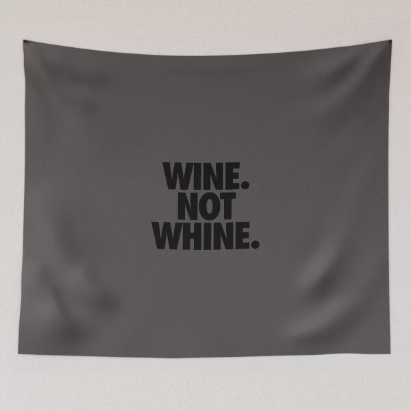 Item preview, WINE. NOT WHINE. designed and sold by cpinteractive.