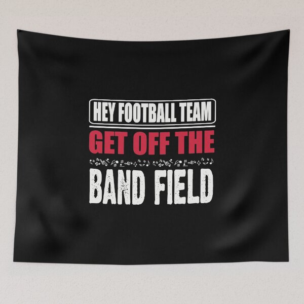 Item preview, Hey football team - get off the band field designed and sold by nektarinchen.