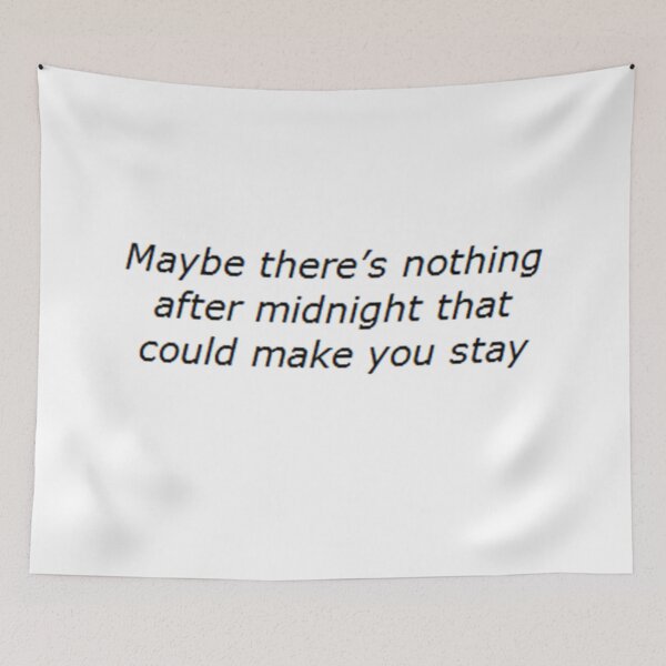 Item preview, "Maybe there's nothing after midnight that could make you stay" designed and sold by thetaylahe.