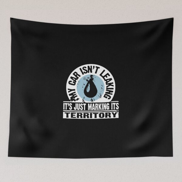 Item preview, My car isn't leaking it's just marking its territory! designed and sold by nektarinchen.