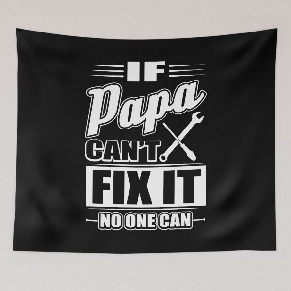 Item preview, If papa can't fix it no one can!  designed and sold by nektarinchen.