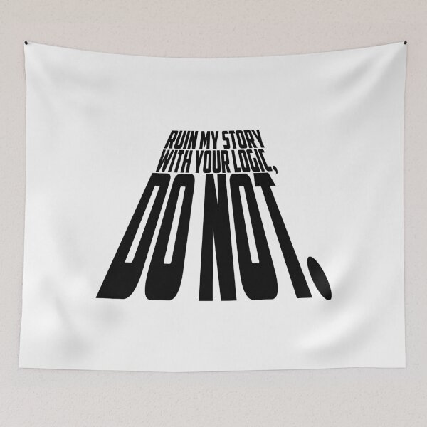 Item preview, Ruin My Story With Your Logic, Do Not. designed and sold by piecesofrie.