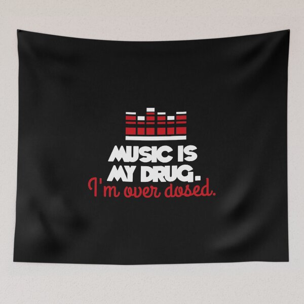 Item preview, Music is my drug. I'm over dosed! designed and sold by nektarinchen.