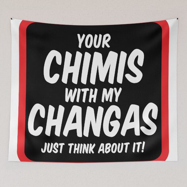 Item preview, Your chimis with my changas! designed and sold by TheSimpleMan.