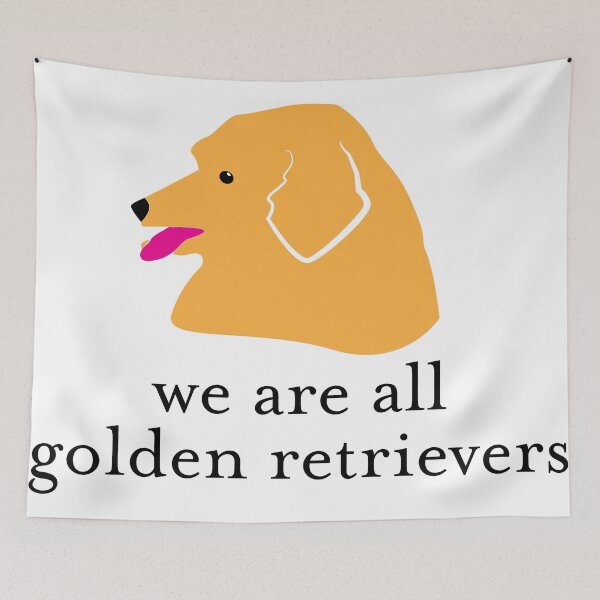 Item preview, We are all Golden Retrievers designed and sold by tinyflyinggoats.