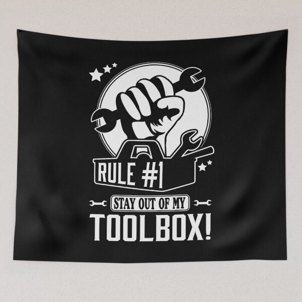 Item preview, Rule #1: Stay out of my toolbox! designed and sold by nektarinchen.