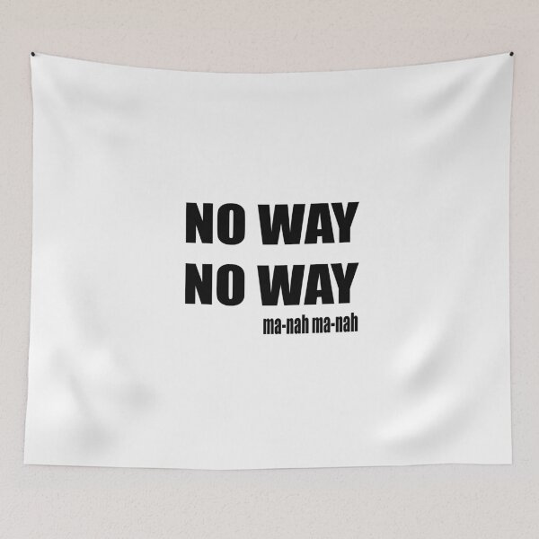 Item preview, No Way No Way Ma-Nah Ma-Nah designed and sold by jeremydwilliams.
