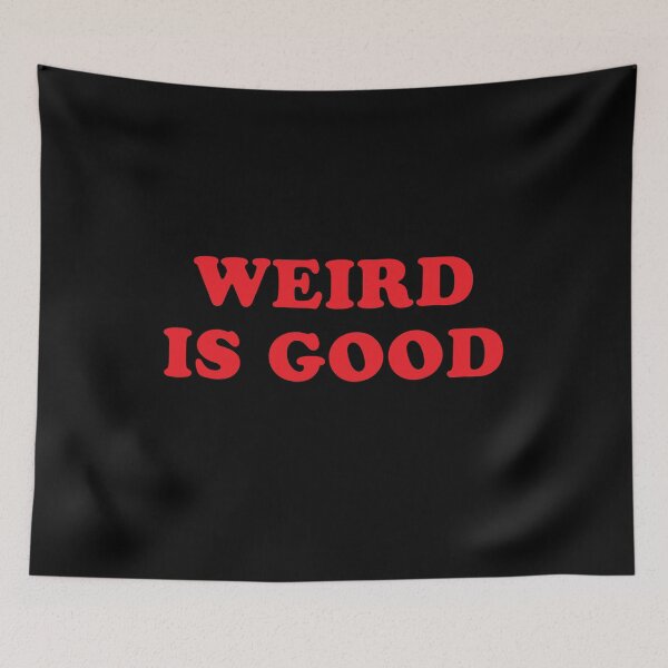 Item preview, WEIRD IS GOOD designed and sold by jazzydevil.