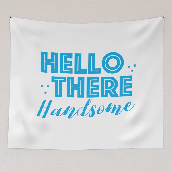 Item preview, HELLO THERE HANDSOME designed and sold by jazzydevil.