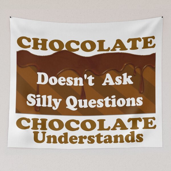 Item preview, CHOCOLATE DOESN'T ASK SILLY QUESTIONS... designed and sold by CalliopeSt.