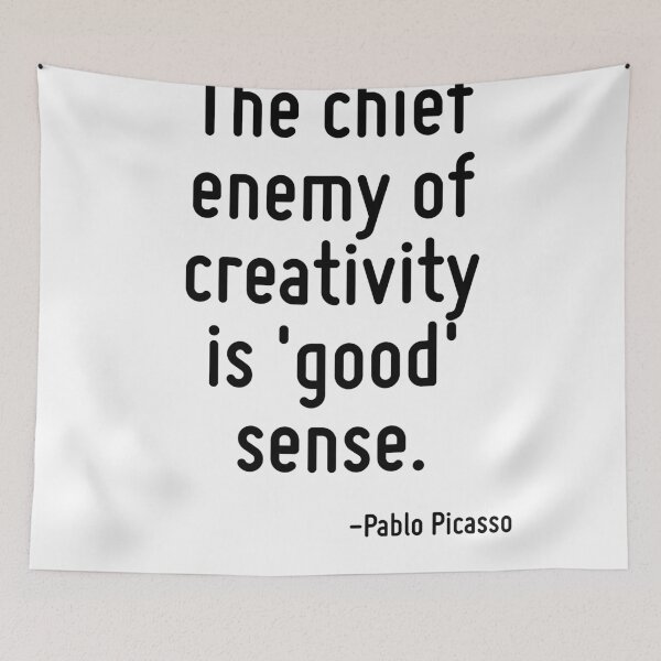 Item preview, The chief enemy of creativity is 'good' sense. designed and sold by TerrificPenguin.