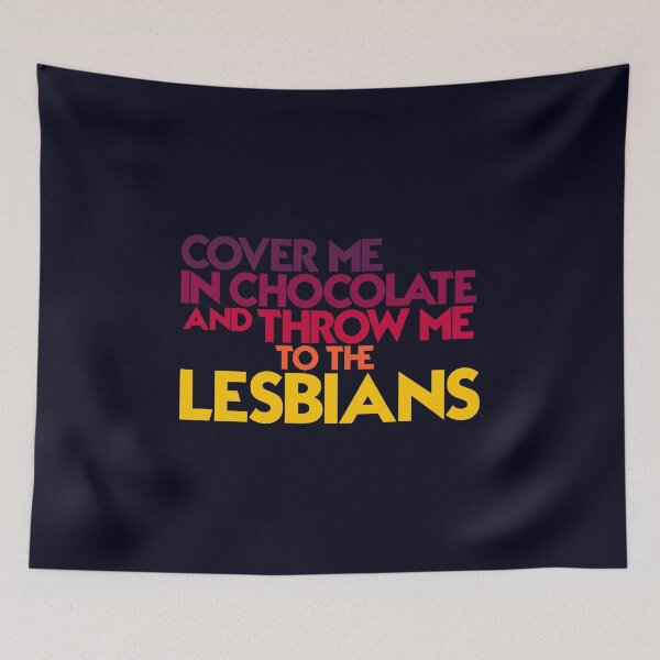 Item preview, Cover me in chocolate and throw me to the lesbians designed and sold by Supreto.