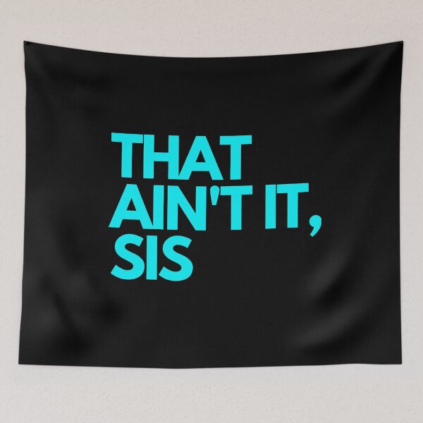 Item preview, That ain't it sis, tea time, shistars, bff, aqua blue quote print designed and sold by avit1.
