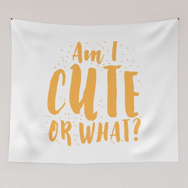 Item preview, AM I CUTE OR WHAT? designed and sold by jazzydevil.