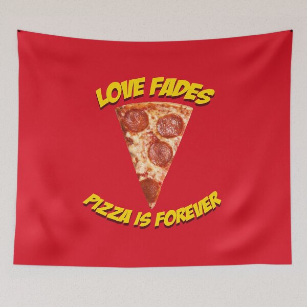 Item preview, Love fades - pizza is forever designed and sold by Supreto.