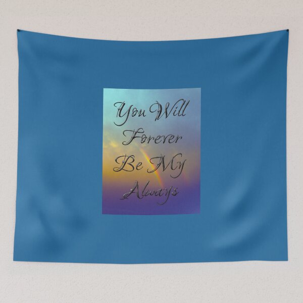 Item preview, You Will Be Forever My Always designed and sold by ginawaltersdorf.