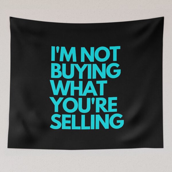 Item preview, I'm not buying what you are selling, aqua blue, quote print designed and sold by avit1.
