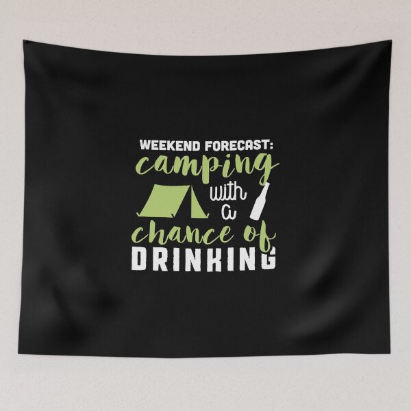 Item preview, Weekend forecast: camping with a chance of drinking! designed and sold by nektarinchen.