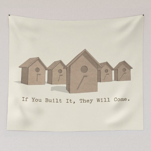 Item preview, If You Built It, They Will Come. designed and sold by PopAlien.