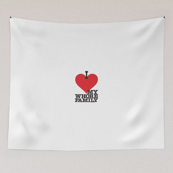 Item preview, I LOVE HEART MY WHORE FAMILY designed and sold by misterbrumage.
