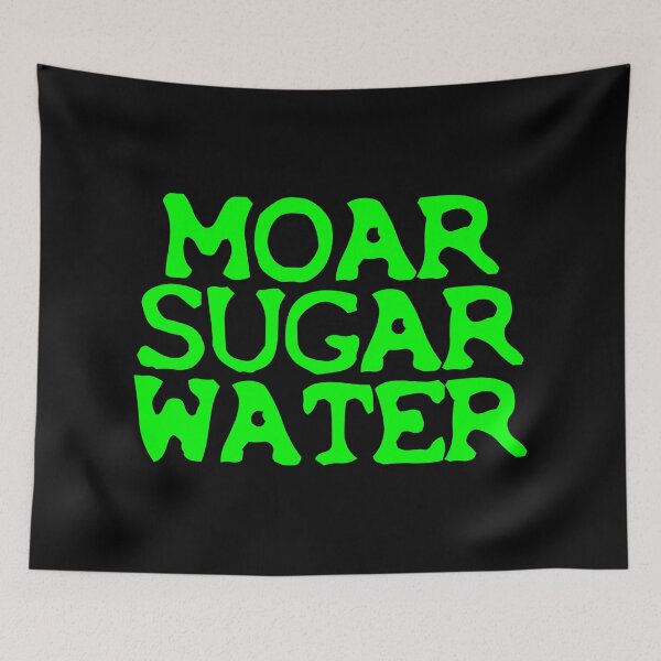 Item preview, MOAR SUGAR WATER designed and sold by ChrisButler.
