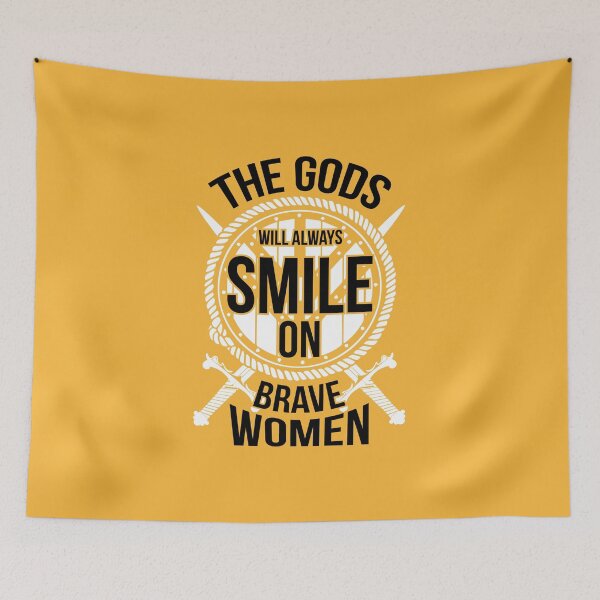 Item preview, The gods will always smile on brave women designed and sold by nektarinchen.