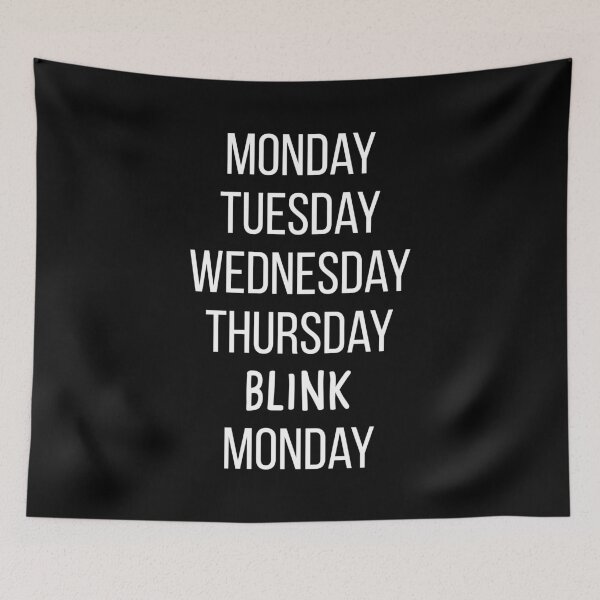 Item preview, Monday, Tuesday, Wednesday, Thursday, blink, Monday - funny quote designed and sold by Isabelle-Anne.