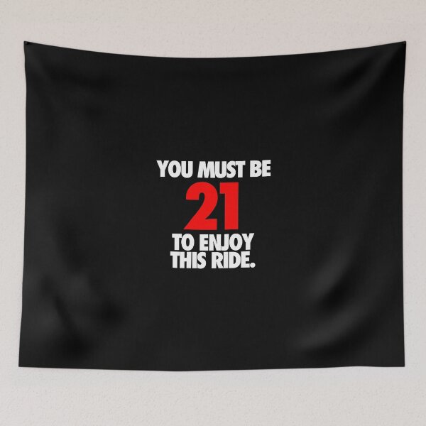 Item preview, YOU MUST BE 21 TO ENJOY THIS RIDE. designed and sold by cpinteractive.