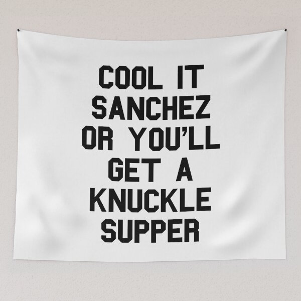 Item preview, Cool It Sanchez Or You'll Get A Knuckle Supper designed and sold by Yipptee Shirts.