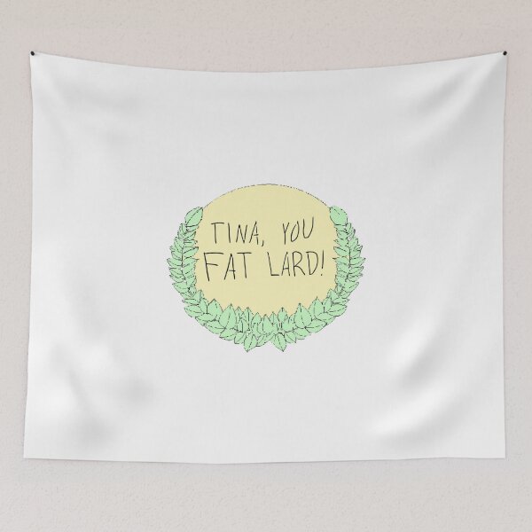 Item preview, Tina, you fat lard! designed and sold by withrow.