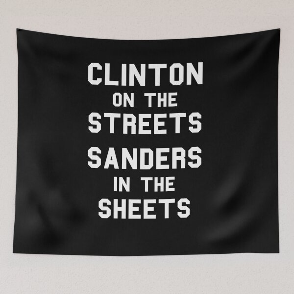 Item preview, Clinton On The Streets Sanders In The Sheets designed and sold by Yipptee Shirts.