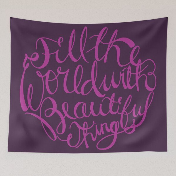 Item preview, Fill The World With Beautiful Things designed and sold by blstewart92.