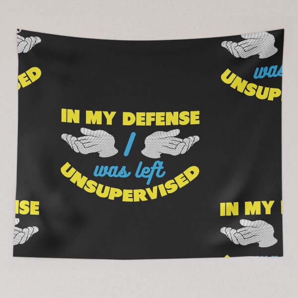 Item preview, In My Defense I Was Left Unsupervised Gift designed and sold by Sandra78.