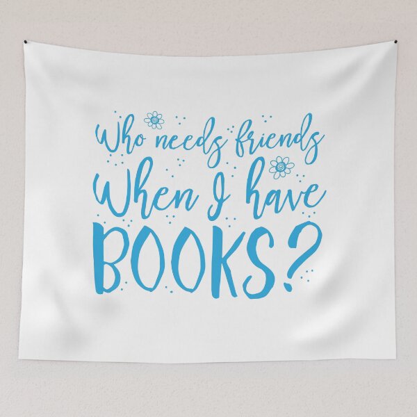 Item preview, Who needs friends when I have books? designed and sold by jazzydevil.