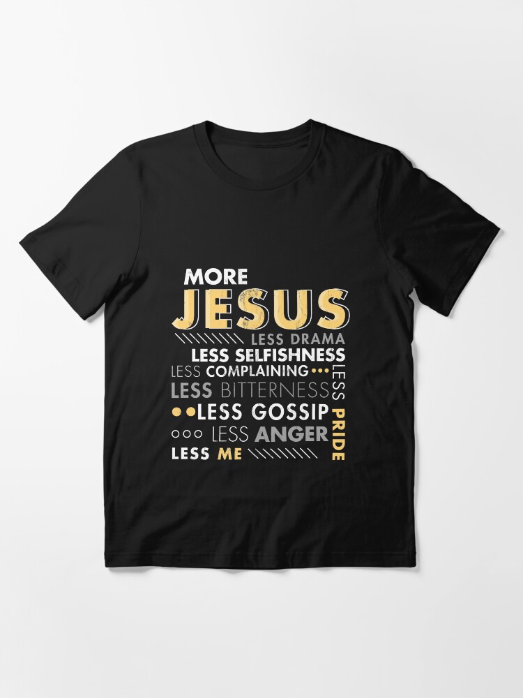 Bible Verse More Jesus Less Me Religious Gift Print T Shirt By Noirty Redbubble
