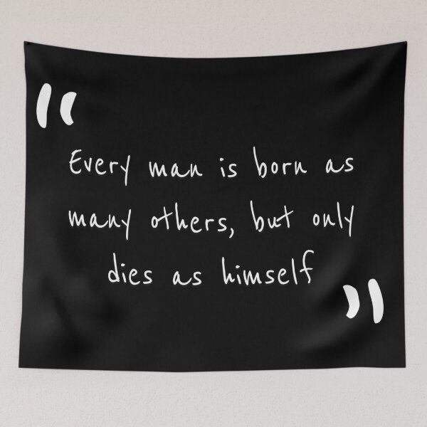 Item preview, Every man is born as many others, but only dies as himself designed and sold by Ferritography.