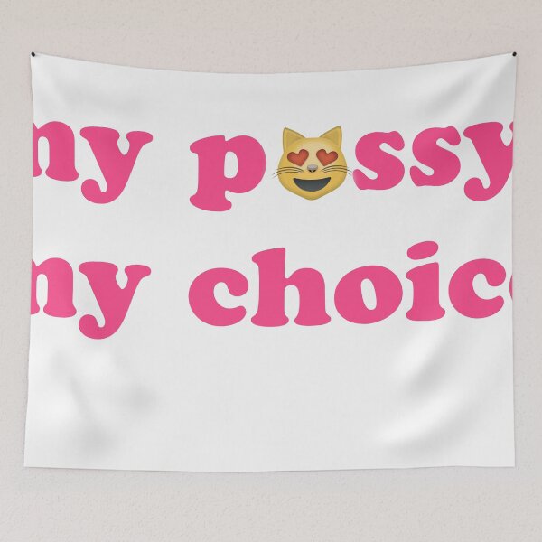 Item preview, My P*ssy My Choice designed and sold by LadyBoner69.