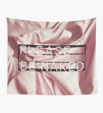 Be naked. Tapestry