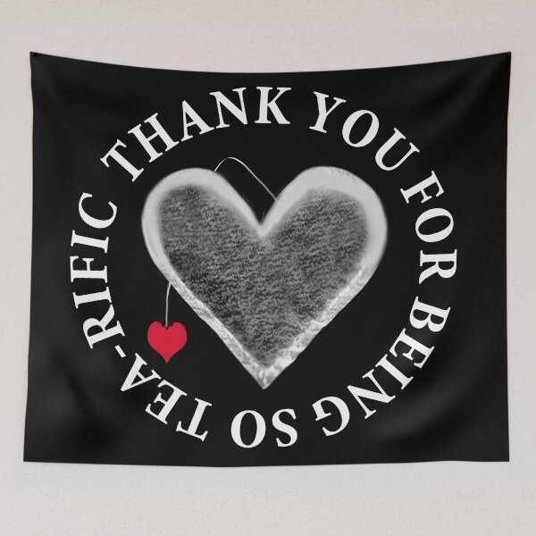 Item preview, THANK U FOR BEING SO TEA-RIFIC--FOR THE LOVE OF TEA---TEA LOVERS--VARIOUS APPAREL designed and sold by ✿✿ Bonita ✿✿ ђєℓℓσ.