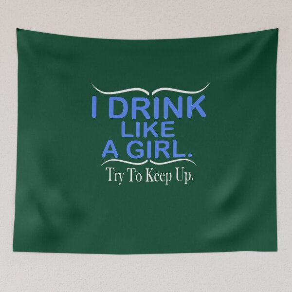 Item preview, i drink like a girl designed and sold by Nitronus.