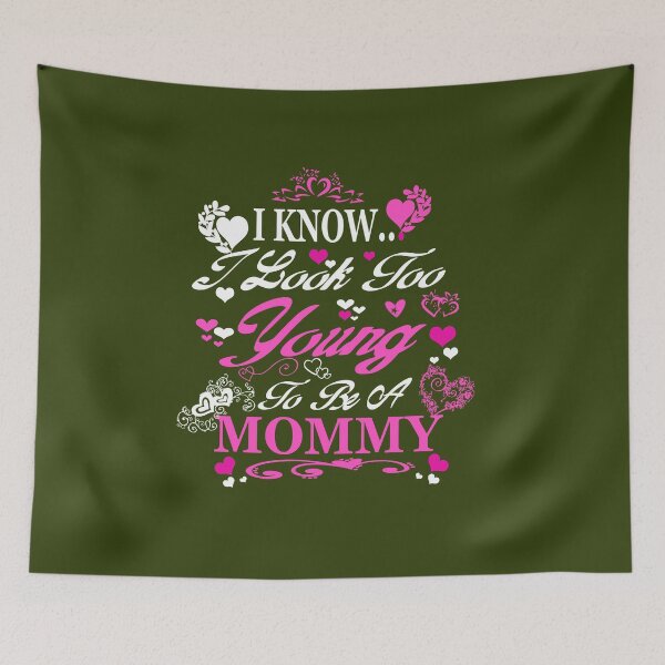 Item preview, I know i look too young to be a MOMMY designed and sold by Nitronus.